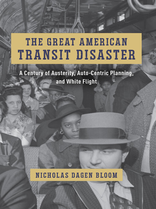 Title details for The Great American Transit Disaster by Nicholas Dagen Bloom - Available